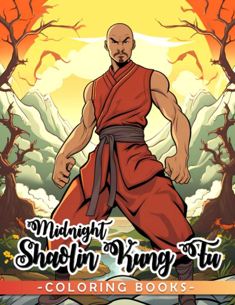 Midnight Shaolin Kung Fu Coloring Book: Monk Coloring Pages On Black Background Features Beautiful Illustrations For Adults, Teens Relaxation And Stress Relieving